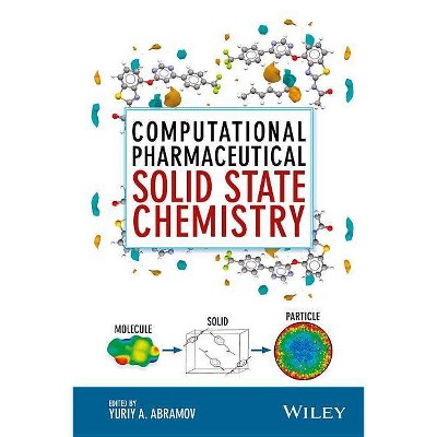 Computational Pharmaceutical Solid State Chemistry - by  Yuriy A Abramov (Hardcover)