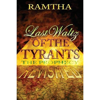 Last Waltz of the Tyrants - by  Ramtha Ramtha (Paperback)