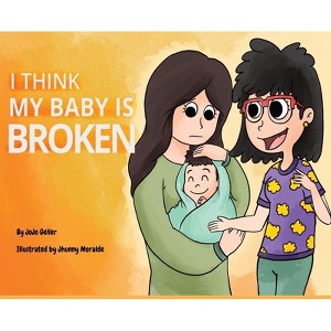 I Think My Baby Is Broken - by  Geller (Hardcover) - 1 of 1