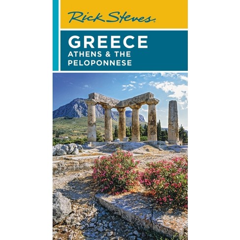 Rick Steves Greece: Athens & The Peloponnese - 7th Edition (paperback