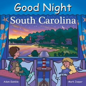 Good Night South Carolina - (Good Night Our World) by  Adam Gamble & Mark Jasper & Harvey Stevenson (Board Book) - 1 of 1