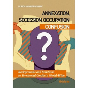 Annexation, Secession, Occupation--Confusion - by  Ulrich Hammerschmidt (Paperback) - 1 of 1
