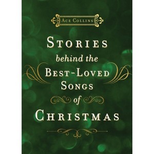 Stories Behind the Best-Loved Songs of Christmas - by  Ace Collins (Hardcover) - 1 of 1