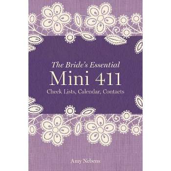 The Bride's Essential Mini 411 - by  Amy Nebens (Paperback)
