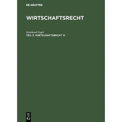 Wirtschaftsrecht III - by  Bernhard Nagel (Hardcover)