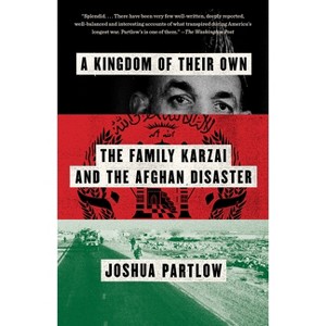 A Kingdom of Their Own - by  Joshua Partlow (Paperback) - 1 of 1