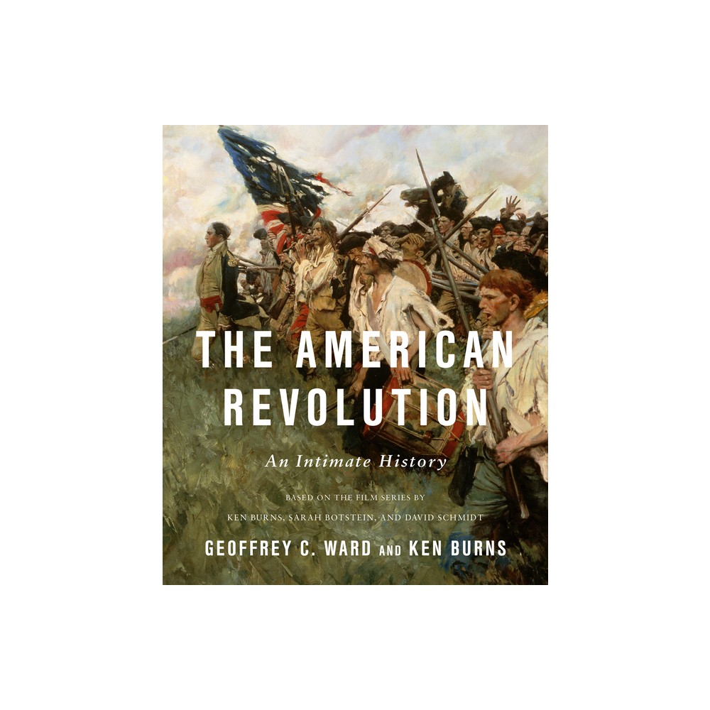 The American Revolution - by Geoffrey C Ward & Kenneth Burns (Hardcover)