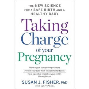 Taking Charge of Your Pregnancy - by  Susan J Fisher (Paperback) - 1 of 1