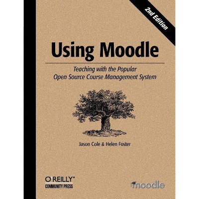  Using Moodle - 2nd Edition by  Jason Cole & Helen Foster (Paperback) 