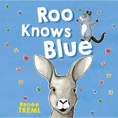 Roo Knows Blue - by  Renée Treml (Hardcover)