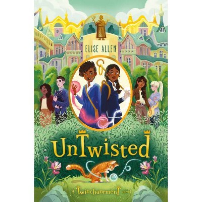 Untwisted - (Twinchantment) by  Elise Allen (Hardcover)