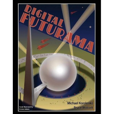 Digital Futurama - by  Michael D Korolenko & Bruce Wolcott (Paperback)