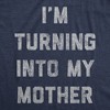 Womens Im Turning Into My Mother T shirt Funny Sarcastic Adulting Mom Saying Tee - Crazy Dog Women's T Shirt - image 2 of 4