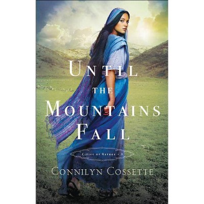 Until the Mountains Fall - (Cities of Refuge) by  Connilyn Cossette (Paperback)