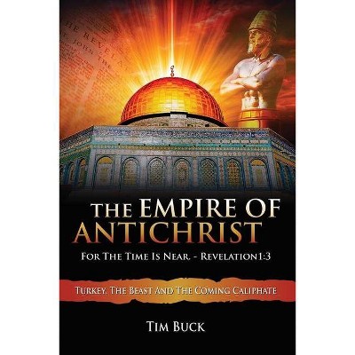 The Empire of Antichrist - Large Print by  Tim Buck (Paperback)