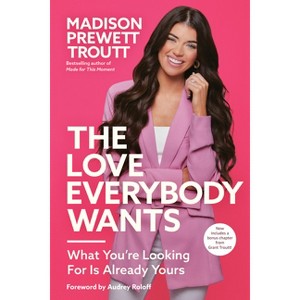 The Love Everybody Wants - by Madison Prewett Troutt - 1 of 1