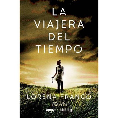 La Viajera del Tiempo - by  Lorena Franco (Paperback)