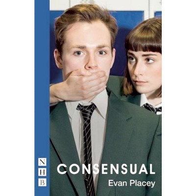 Consensual - by  Evan Placey (Paperback)