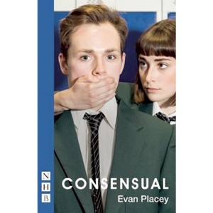 Consensual - by  Evan Placey (Paperback) - 1 of 1