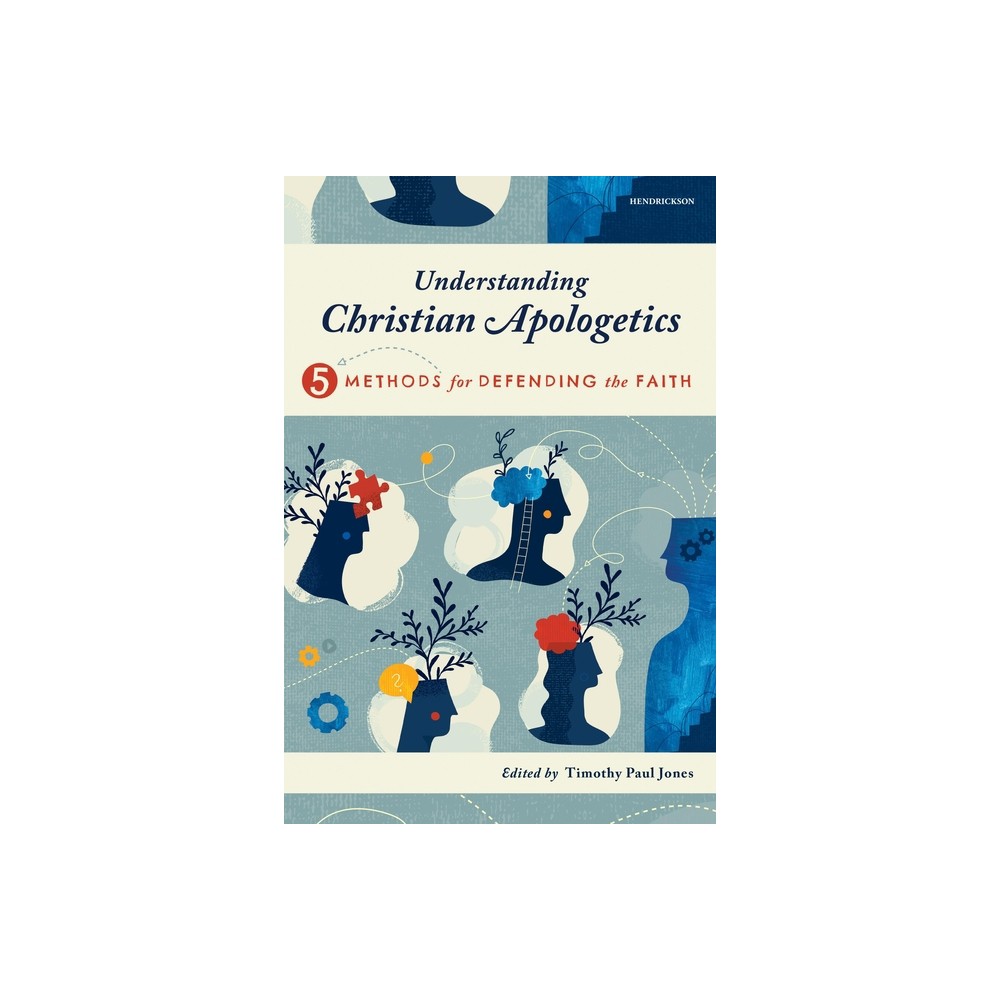 Understanding Christian Apologetics - by Melissa Cain Travis & Sean McDowell & James N Anderson & D A Horton (Paperback)