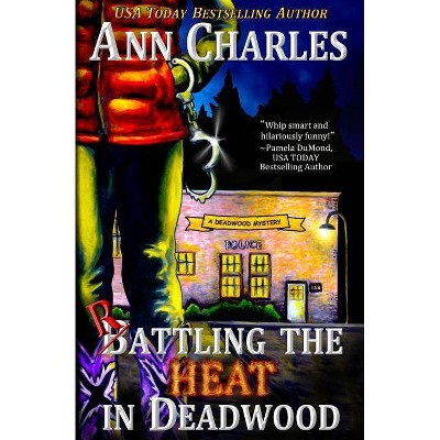 Rattling the Heat in Deadwood - (Deadwood Humorous Mystery) by  Ann Charles (Paperback)