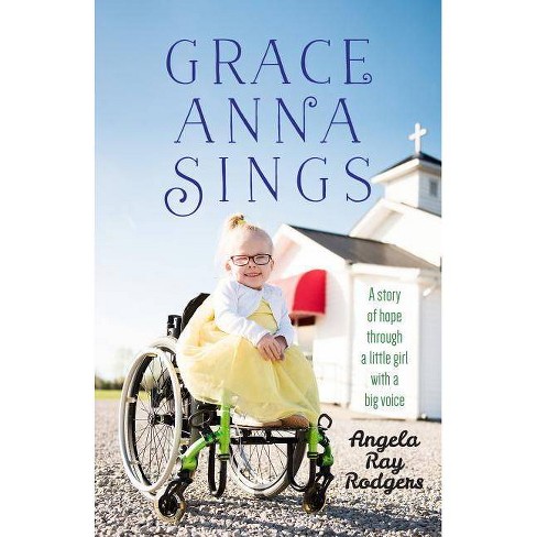 Grace Anna Sings By Angela Ray Rodgers Paperback Target