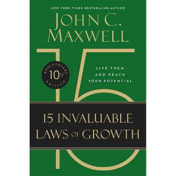 The 15 Invaluable Laws of Growth - 10th Edition by  John C Maxwell (Hardcover)