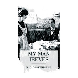 My Man Jeeves - by  P G Wodehouse (Paperback) - 1 of 1
