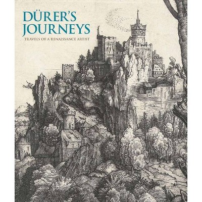 Durer's Journeys - by  Susan Foister & Peter Van Den Brink (Hardcover)