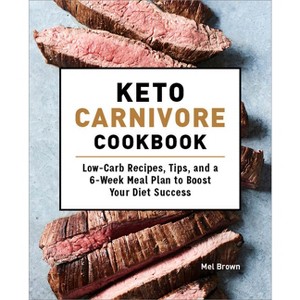 Keto Carnivore Cookbook - by  Mel Brown (Paperback) - 1 of 1