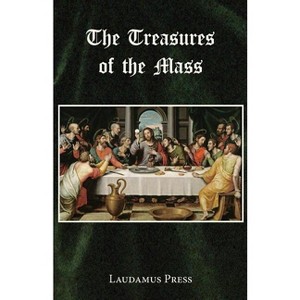 Treasures of the Mass - by  Laudamus Press (Paperback) - 1 of 1