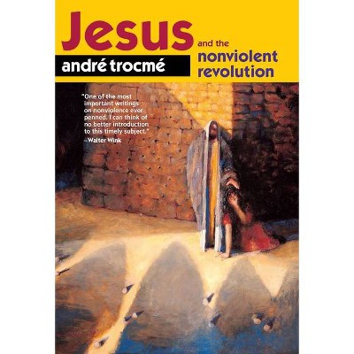 (american) Jesus and the Nonviolent Revolution - by  André Trocmé (Paperback)