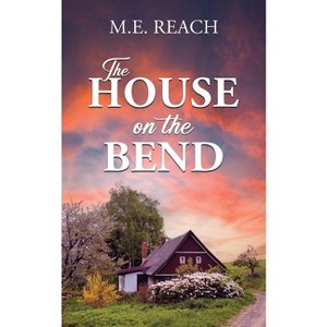 The House on the Bend - by  M E Reach (Paperback) - 1 of 1