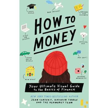 How to Money - by  Jean Chatzky & Kathryn Tuggle (Paperback)