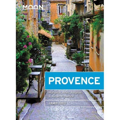 Moon Provence - (Travel Guide) by  Jamie Ivey (Paperback)