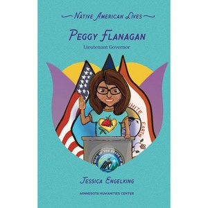 Peggy Flanagan - (Native American Lives) by  Jessica Engelking (Paperback) - 1 of 1