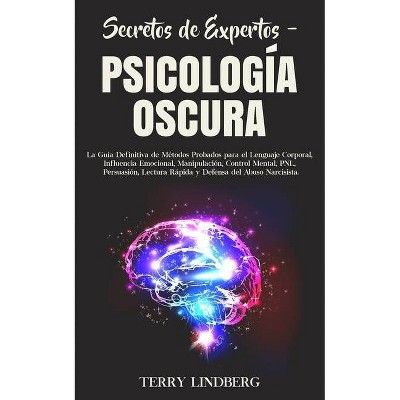 Secretos de Expertos - Psicología Oscura - by  Terry Lindberg (Paperback)