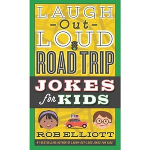 Laugh-Out-Loud Road Trip Jokes for Kids - (Laugh-Out-Loud Jokes for Kids) by  Rob Elliott (Paperback) - 1 of 1