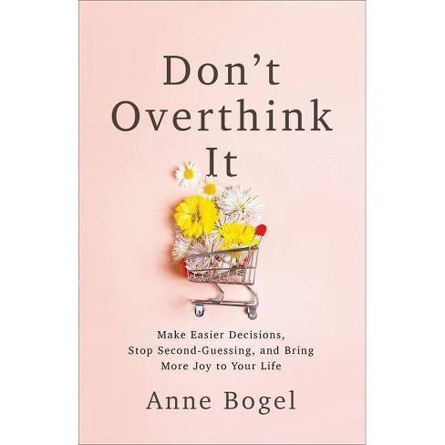 Don't Overthink It - by  Anne Bogel (Paperback) - image 1 of 1