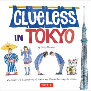 Clueless in Tokyo - (Tuttle Specials) by  Reynolds (Paperback) - 1 of 1