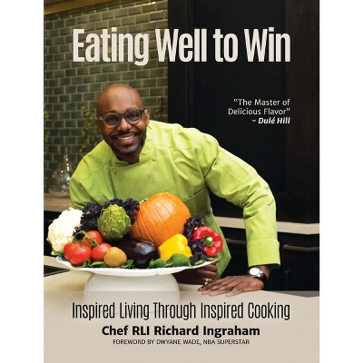 Eating Well to Win - by  Richard Ingraham (Paperback)