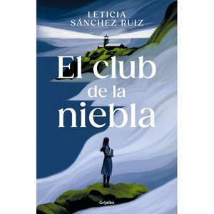 El Club de la Niebla / The Fog Club - by  Leticia Sánchez Ruiz (Paperback) - 1 of 1