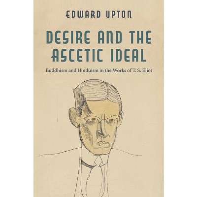 Desire and the Ascetic Ideal - (Studies in Religion and Culture) by  Edward Upton (Paperback)