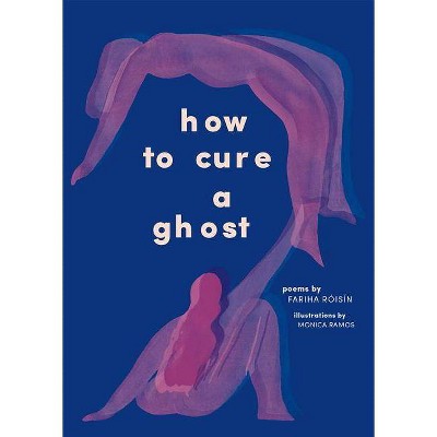 How to Cure a Ghost - by Fariha Roisin (Paperback)