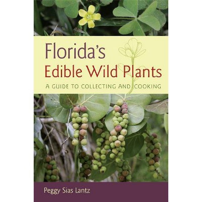 Florida's Edible Wild Plants - by  Peggy Sias Lantz (Paperback)