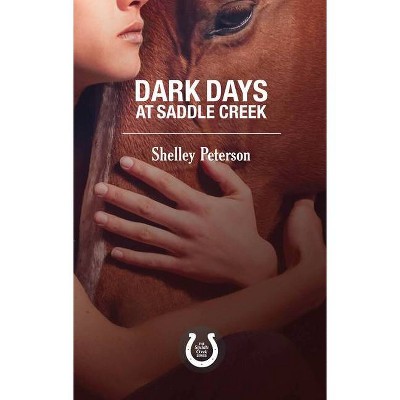 Dark Days at Saddle Creek - by  Shelley Peterson (Paperback)