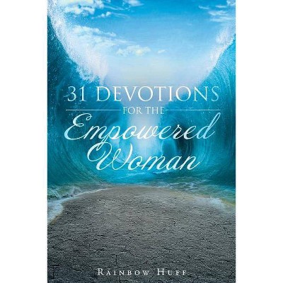 31 Devotions for the Empowered Woman - by  Rainbow Huff (Paperback)