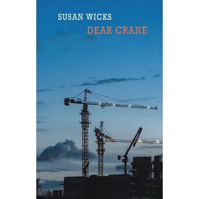 Dear Crane - by  Susan Wicks (Paperback)