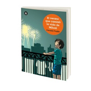 El Verano Que Cambió La Vida de Mihail / The Summer That Changed Mihail's Life - (Jóvenes Lectores) by  Carmela Trujillo (Paperback) - 1 of 1