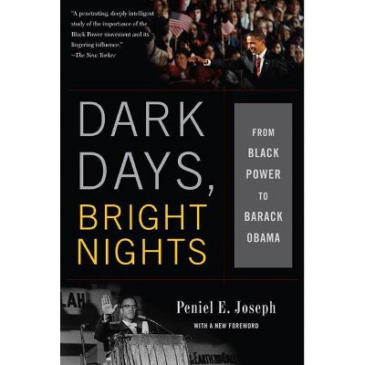 Dark Days, Bright Nights - by  Peniel E Joseph (Paperback)